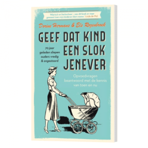 Geef dat kind een slok jenever - 70 jaar geleden sliepen ouders vredig & ongestoord